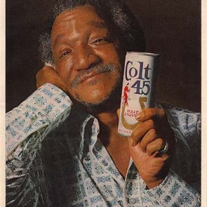 Redd Foxx Colt 45 Malt Liquor Ad 1974