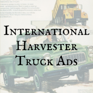 International Harvester Truck Ads