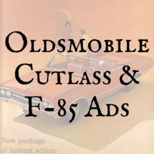 Oldsmobile Cutlass & F-85 Ads