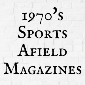 1970's Sports Afield Magazines