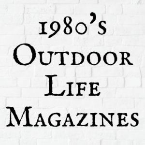 1980's Outdoor Life Magazines