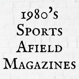 1980's Sports Afield Magazines