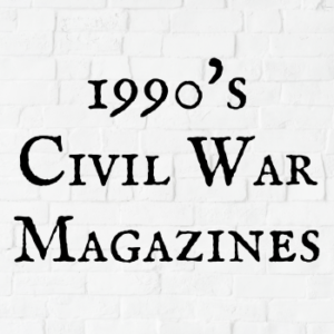 1990's Civil War Magazines