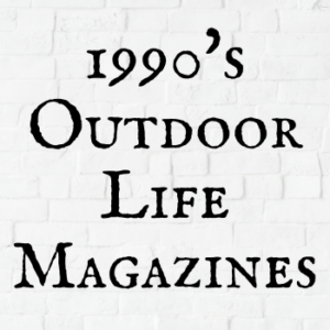 1990's Outdoor Life Magazines