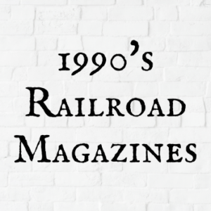 1990's Railroad Magazines