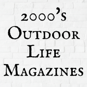 2000's Outdoor Life Magazines