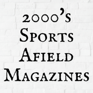 2000's Sports Afield Magazines