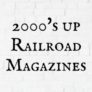 2000's up Railroad Magazines