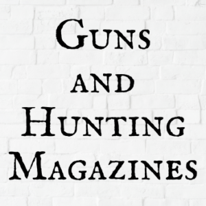 Guns and Hunting Magazines