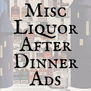Miscellaneous Liquor Ads including After Dinner