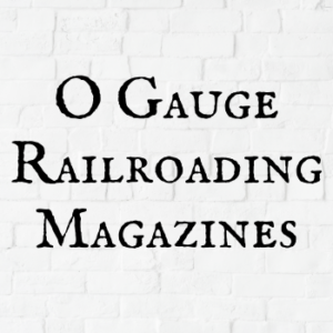 O Gauge Railroading Magazines