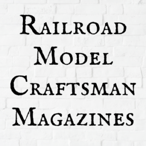 Railroad Model Craftsman Magazines