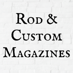 Rod & Custom Magazines