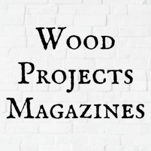 Wood Projects Magazines